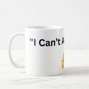Can't Adult Today Mug - Funny Coffee Cup for Work,