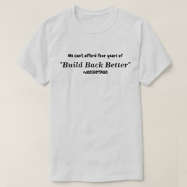 Cant Afford Build back Better Joes Gotta Go LT T-shirt