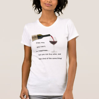 Can't Buy Happiness but You Buy Can Wine T-shirt