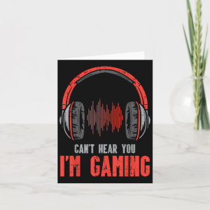 Cant Hear You beroemd gemaakt door Gaming Funny Ga Kaart