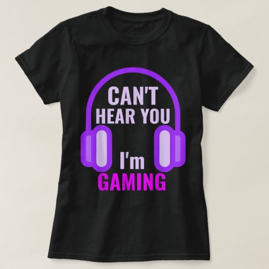 Can't Hear You I'm Gaming Design T-shirt (Design voorkant)