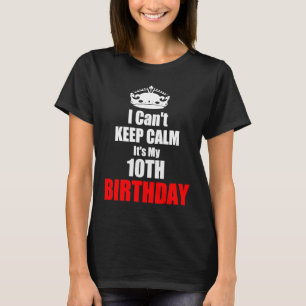 C'ant Keep Calm Het is mijn 10e verjaardag 10 jaar T-shirt