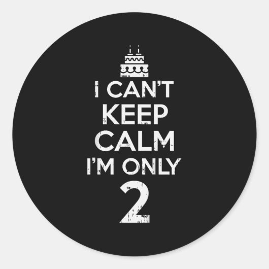 Cant Keep Calm Only 2 Grappige Tweede Verjaardag P Ronde Sticker (Voorkant)