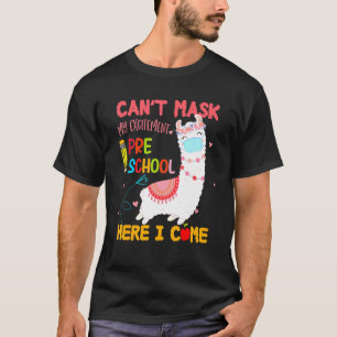 Cant Mask m'n Excitement Preschool hier kom ik lum T-shirt