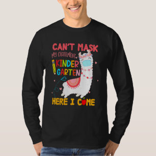 Cant Mask My Excitement Kindergarten Hier kom ik o T-shirt