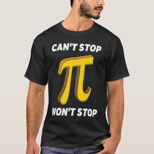 Can't Stop Pi Joke  Math Geek Pi Day  2 T-shirt (Voorkant)