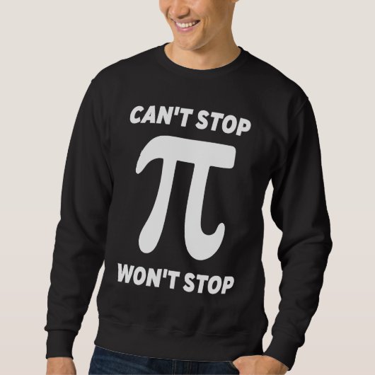 Can't Stop Pi Joke  Math Geek Trui (Voorkant)