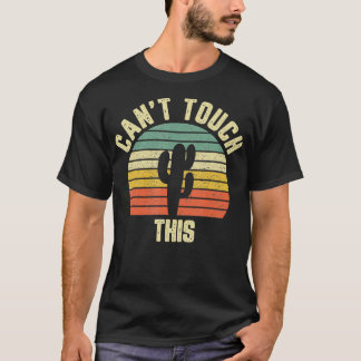  Cant Touch Deze Cactus Retro Funny T-shirt