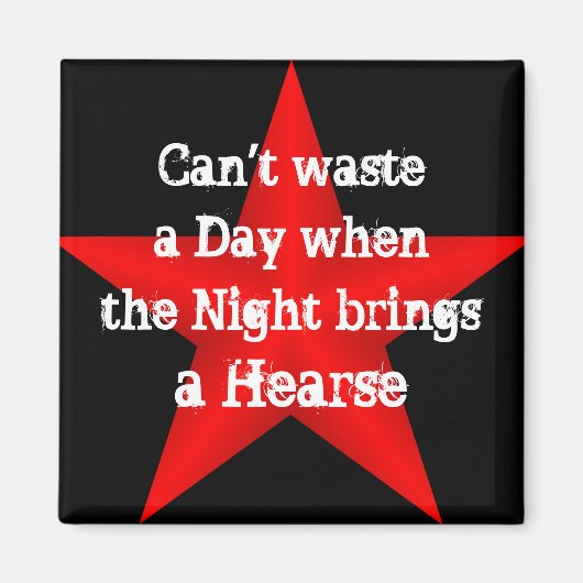 Can't Waste a Day Magnet Magneet (Voorkant)