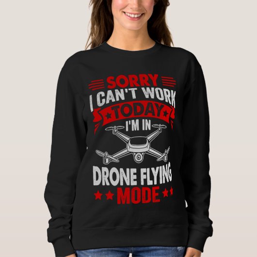 Can't Work Dron Flying Mode  Drone Pilot Enthusias Trui (Voorkant)