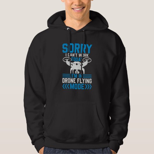 Can't Work Dron Flying Mode Drone Pilot Enthusiast Hoodie (Voorkant)