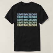 CANTANKEROUS grappige woorden op een Shirt retro (Design voorkant)