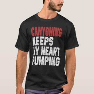 Canyoning houdt mijn hartspranen draaiende klimbi t-shirt