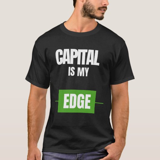 Capital Is My Edge — Trading Mindset Design T-shirt (Voorkant)