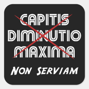 capitis diminutio maxima non serviam vierkante sticker