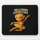 Cappuccina Ballerina Cappuccino Ballerina Funny Da Muismat (Voorkant)