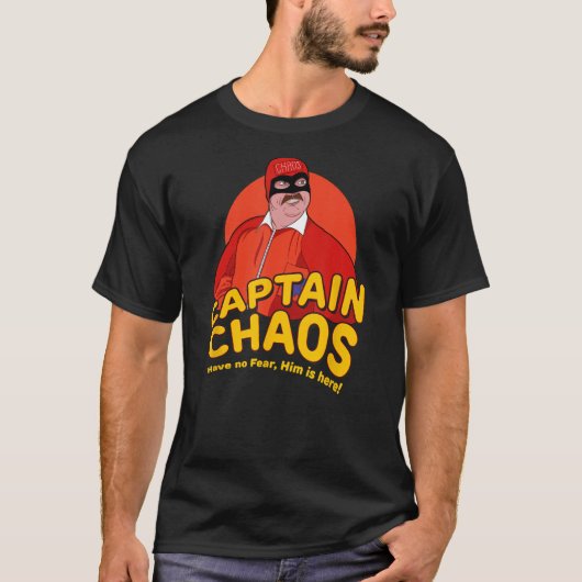 Captain Chaos - Wees niet bang dat hij hier is T-shirt (Voorkant)