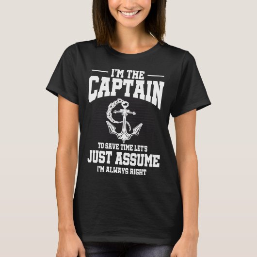Captains Sayings Let's Just Assume I'm Always Righ T-shirt (Voorkant)