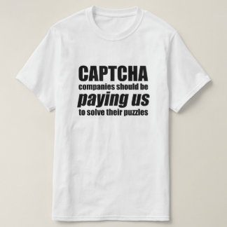 Captcha bedrijven zouden ons Citaat Meme moeten be T-shirt
