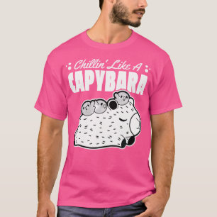 Capy Chillin' Like A Capybara T-shirt