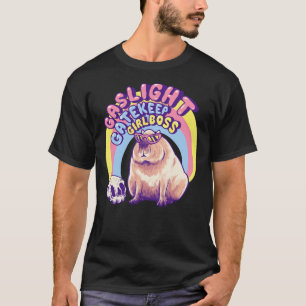 Capybara - Gaslight Gatekeep Girlbaas Karen Sungl T-shirt