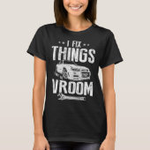 Car Mechanic Dad Fix Things that Go Vroom T-shirt (Voorkant)
