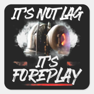 Car Racing Turbo Het is niet Lag Het is Voorspel Vierkante Sticker