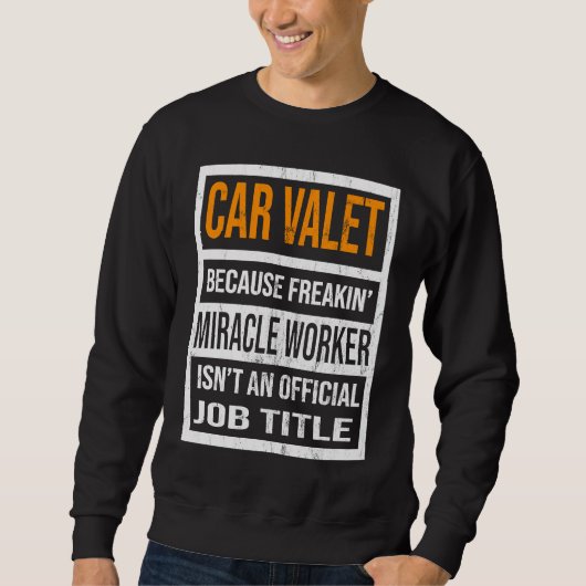 Car Valet Because Miracle Worker Funny Men Women Trui (Voorkant)