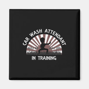 Car Wash Attendant in Training T-shirt - Wax op wa Magneet