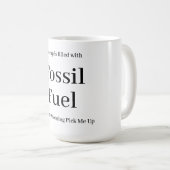 Carburant fossile 15oz. Mug (Devant droit)