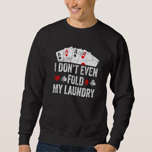 Card Poker I Don't Even Fold My Laundry Father's D Trui (Voorkant)