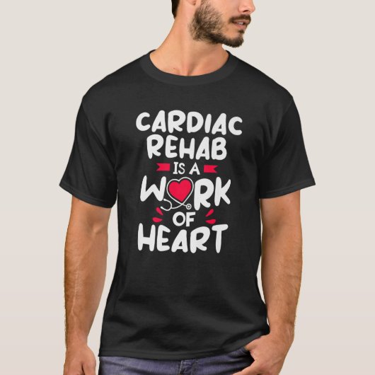 Cardiale rehab is een werk van hartzweten. t-shirt (Voorkant)