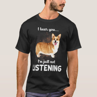 Cardigan Welsh Corgi ik hoor dat je niet naar Dog T-shirt