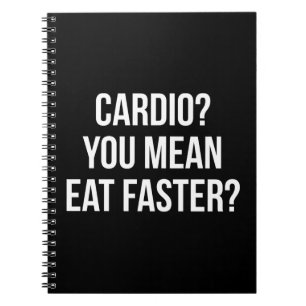 Cardio? Bedoel je sneller eten? - Grappige Bulking Notitieboek