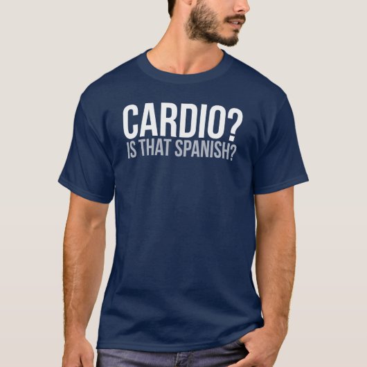 Cardio? Is dat Spaans? T-shirt (Voorkant)