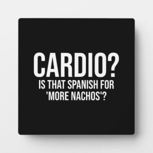 Cardio - is dat Spaans voor meer Nachos - grappig Fotoplaat
