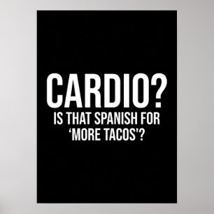 Cardio - is dat Spaans voor meer Tacos - grappig Poster