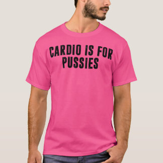 Cardio is voor Poesjes Funny Gym Weight Lifting Tr T-shirt