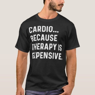 Cardio Omdat Therapie Duur Is - Hardlopen T-shirt