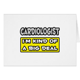 Cardiologue .. Je suis une sorte de Big Deal