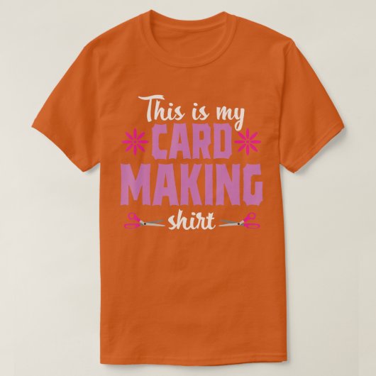 Cardmaking Crafting Funny Hobby Scrapbooking Gift T-shirt (Design voorkant)
