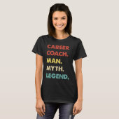 Career Coach Man Myth Legend T-shirt (Voorkant volledig)