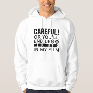 Careful Or You'll End Up In My Film Hoodie