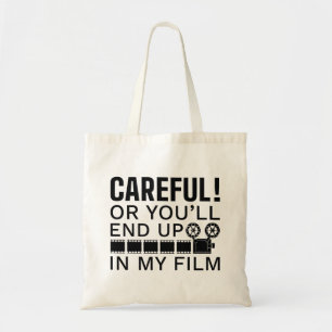 Careful Or You'll End Up In My Film Tote Bag