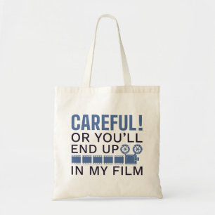 Careful Or You'll End Up In My Film Tote Bag