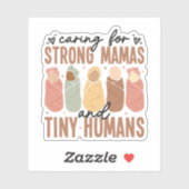 Caring for Strong Mamas and Tiny Humans Sticker (Feuille)