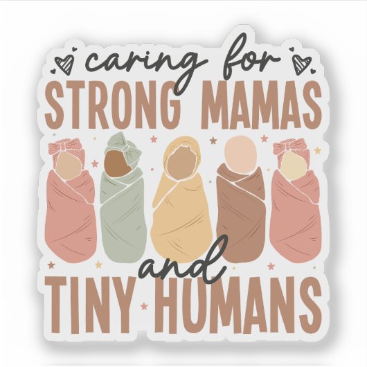 Caring for Strong Mamas and Tiny Humans Sticker (Devant)