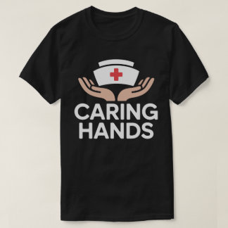 Caring Hands Nurse T-Shirt