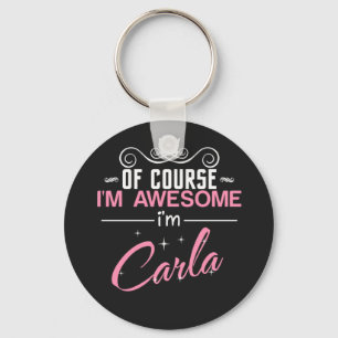 Carla Natuurlijk ben ik Geweldige dat ik Carla ben Sleutelhanger