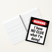 Carnet Attention : JE N'AI AUCUNE CLUE sur ce que je fais (Intérieur)